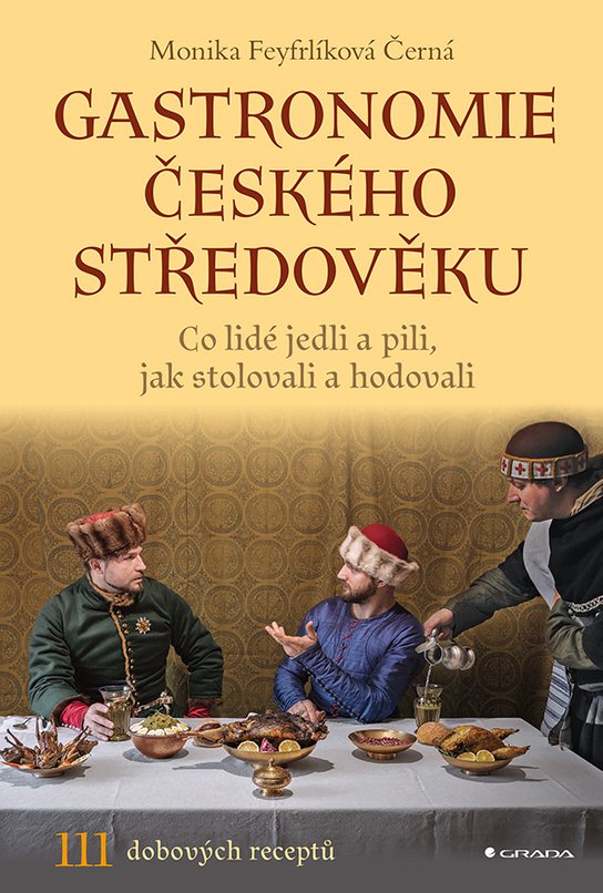 Gastronomie českého středověku -  Monika Černá-Feyfrlíková