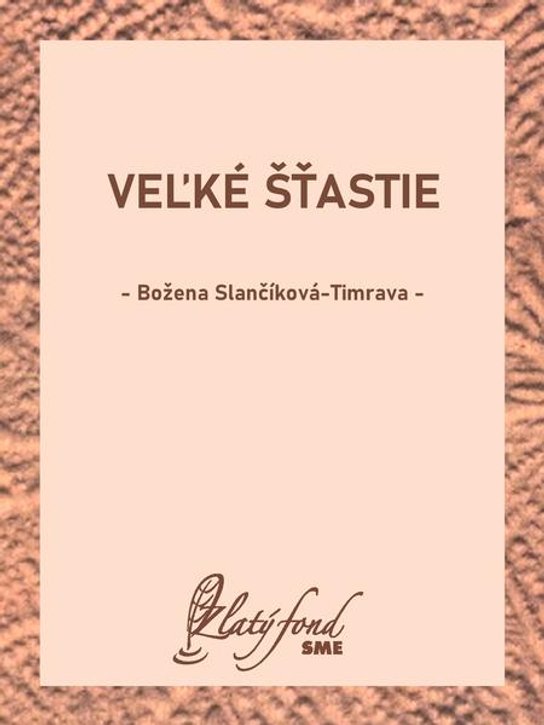 Veľké šťastie -  Božena Slančíková-Timrava