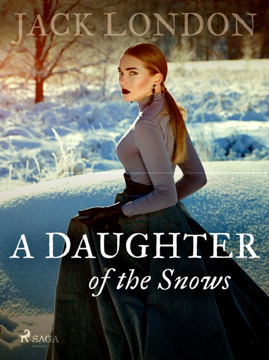 A Daughter of the Snows -  Jack London