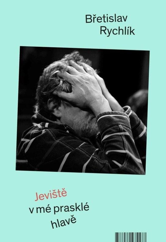 Jeviště v mé prasklé hlavě -  Břetislav Rychlík