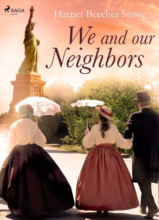 We and Our Neighbors -  Harriet Beecher Stowe
