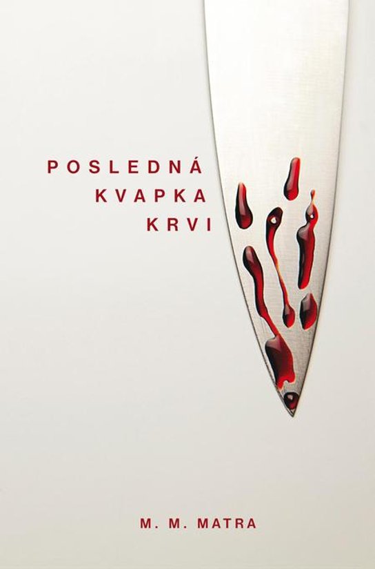 Posledná kvapka krvi -  M. M. Matra