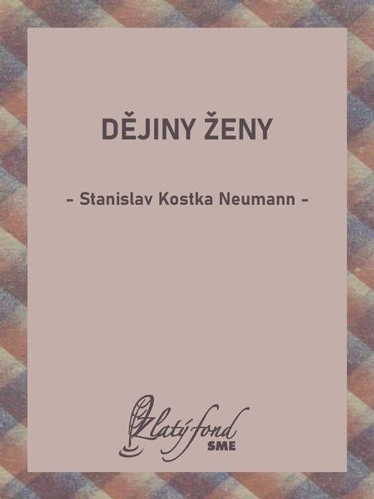 Dějiny ženy -  Stanislav Kostka Neumann