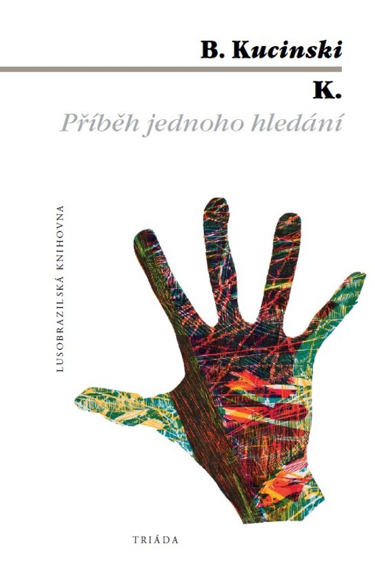 K. Příběh jednoho hledání - Bernardo Kucinski