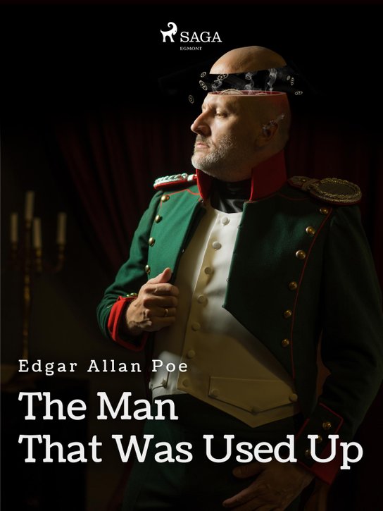 The Man That Was Used Up -  Edgar Allan Poe