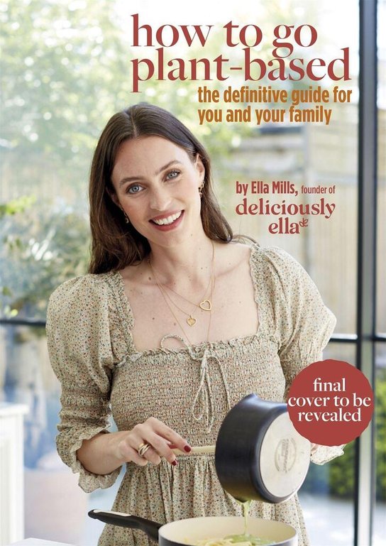 Deliciously Ella How To Go Plant-Based -  Ella Mills