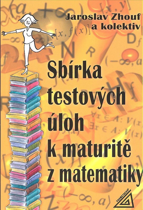 Sbírka testových úloh k maturitě z matematiky - Jaroslav Zhouf - Učebnice