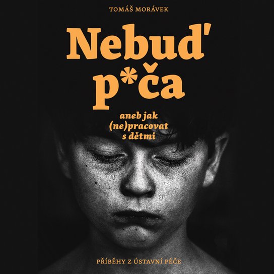 Nebuď p*ča aneb jak (ne)pracovat s dětmi, mp3 - Tomáš Morávek