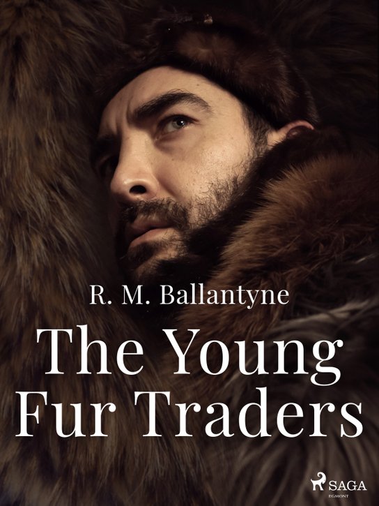 The Young Fur Traders -  R. M. Ballantyne