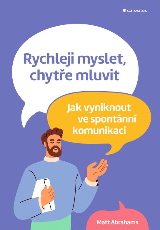 Rychleji myslet, chytře mluvit -  Matt Abrahams