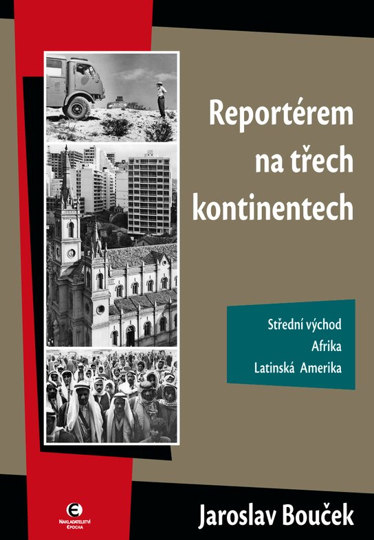 Reportérem na třech kontinentech -  Jaroslav Bouček