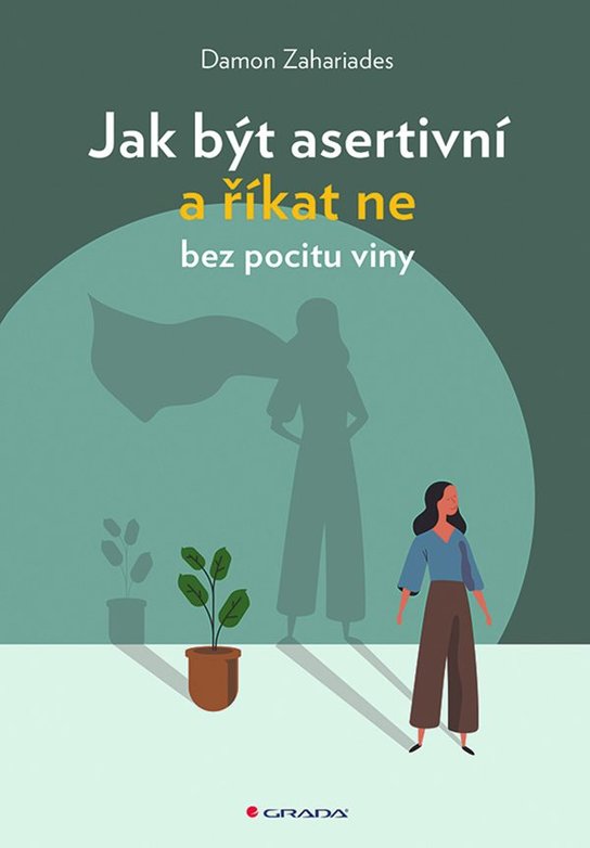 Jak být asertivní a říkat ne bez pocitu viny -  Damon Zahariades