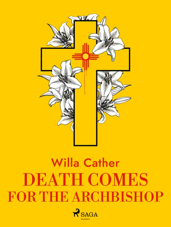 Death Comes for the Archbishop -  Willa Cather