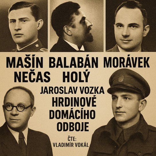 Hrdinové domácího odboje -  Jaroslav Vozka