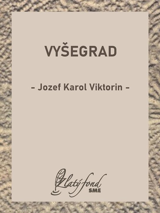 Vyšegrad -  Jozef Karol Viktorin