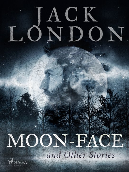 Moon-Face and Other Stories -  Jack London