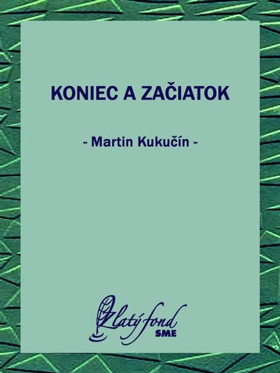 Koniec a začiatok -  Martin Kukučín
