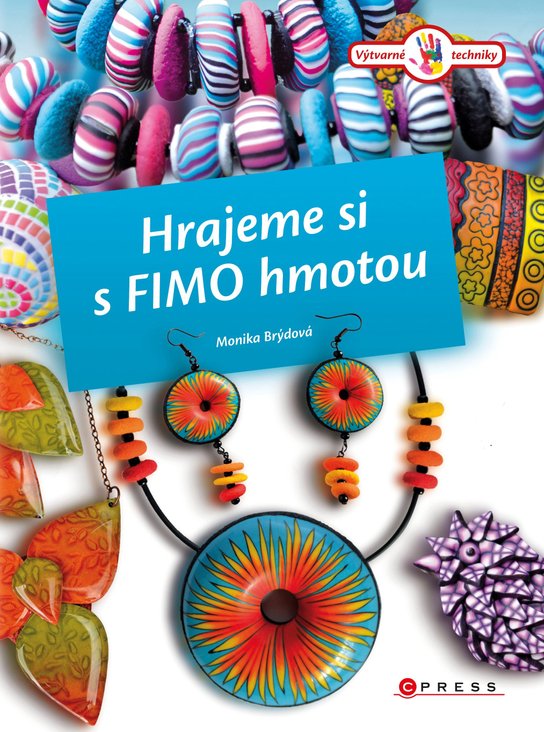 Hrajeme si s Fimo hmotou -  Monika Brýdová