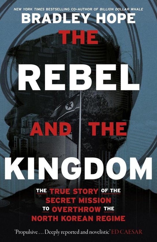 The Rebel and the Kingdom -  Bradley Hope