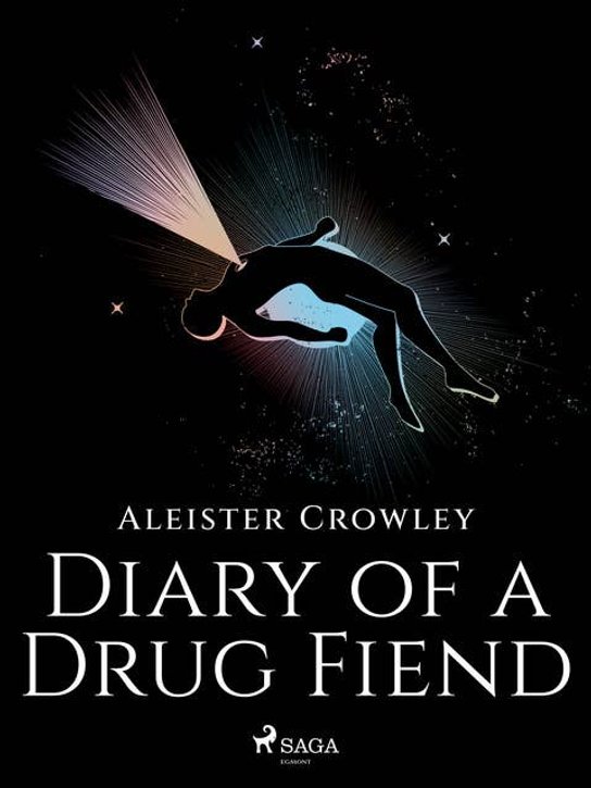 Diary of a Drug Fiend -  Aleister Crowley