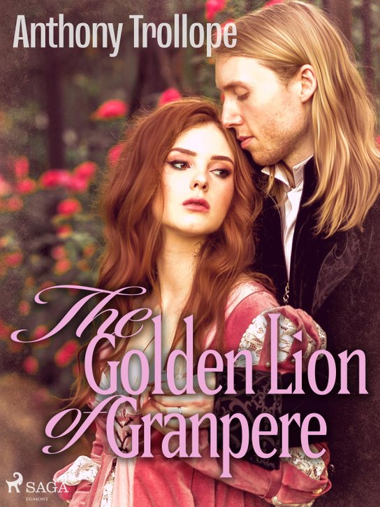 The Golden Lion of Granpere -  Anthony Trollope