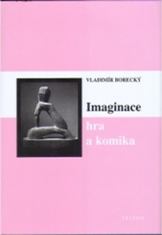 Imaginace, hra a komika -  Vladimír Borecký