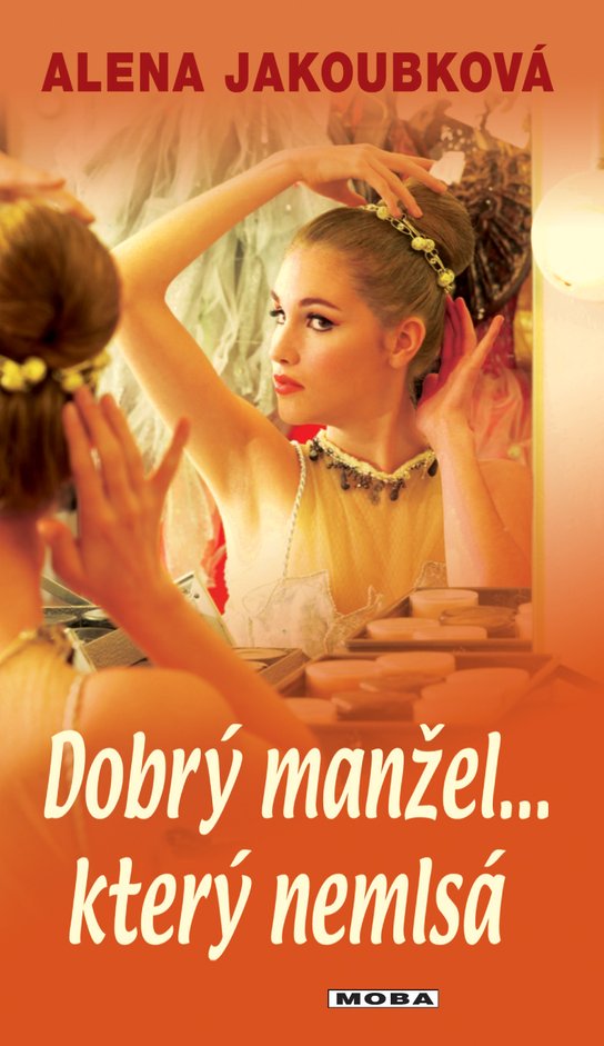 Dobrý manžel…který nemlsá - Alena Jakoubková