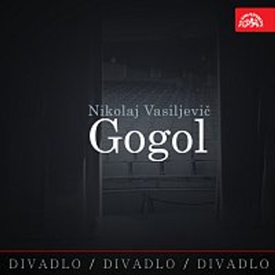 Divadlo, divadlo, divadlo. Nikolaj Vasiljevič Gogol -  Nikolaj Vasiljevič Gogol