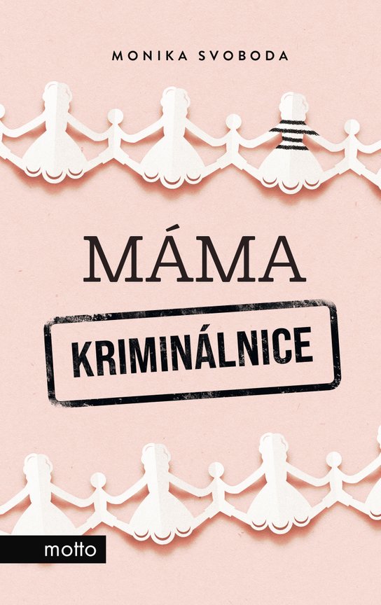 Máma kriminálnice -  Monika Svoboda