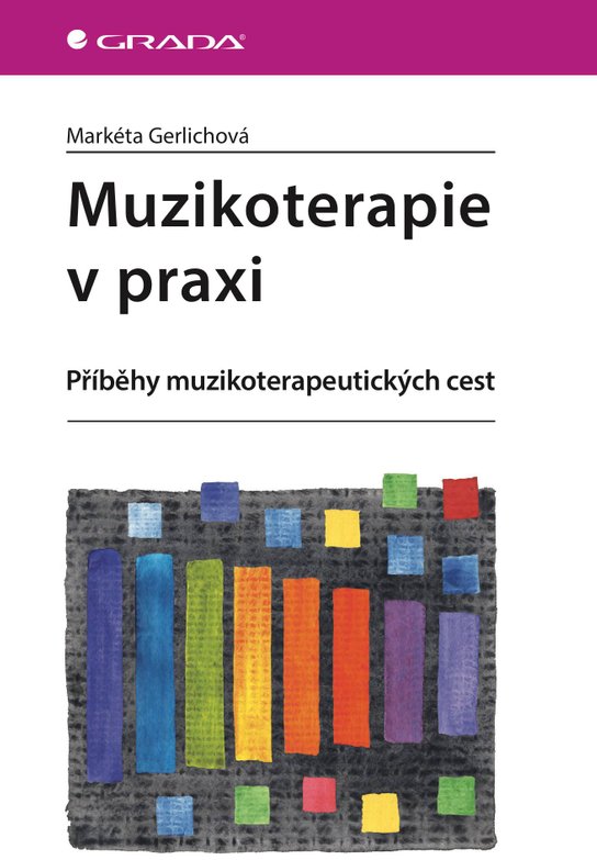 Muzikoterapie v praxi -  Markéta Gerlichová