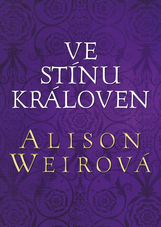 Ve stínu královen -  Alison Weir