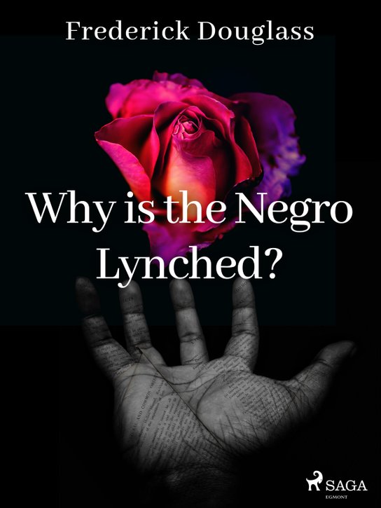 Why is the Negro Lynched? -  Frederick Douglass