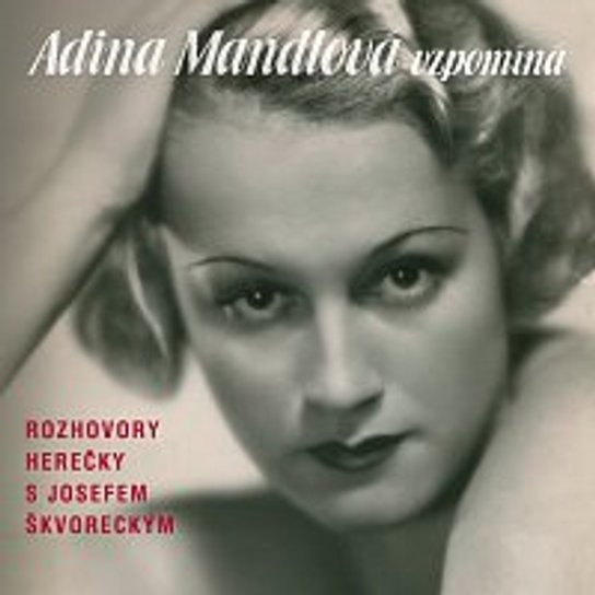 Adina Mandlová vzpomíná -  Adina Mandlová