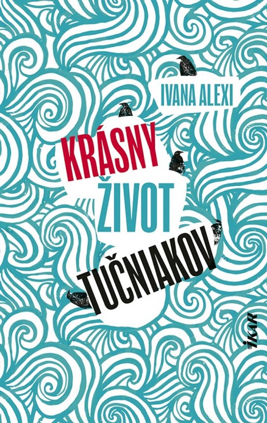 Krásny život tučniakov -  Ivana Alexi