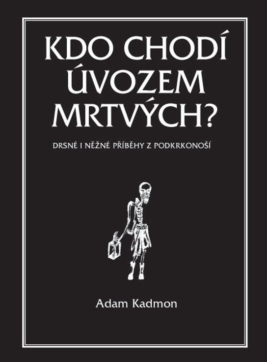 Kdo chodí úvozem mrtvých - Adam Kadmon