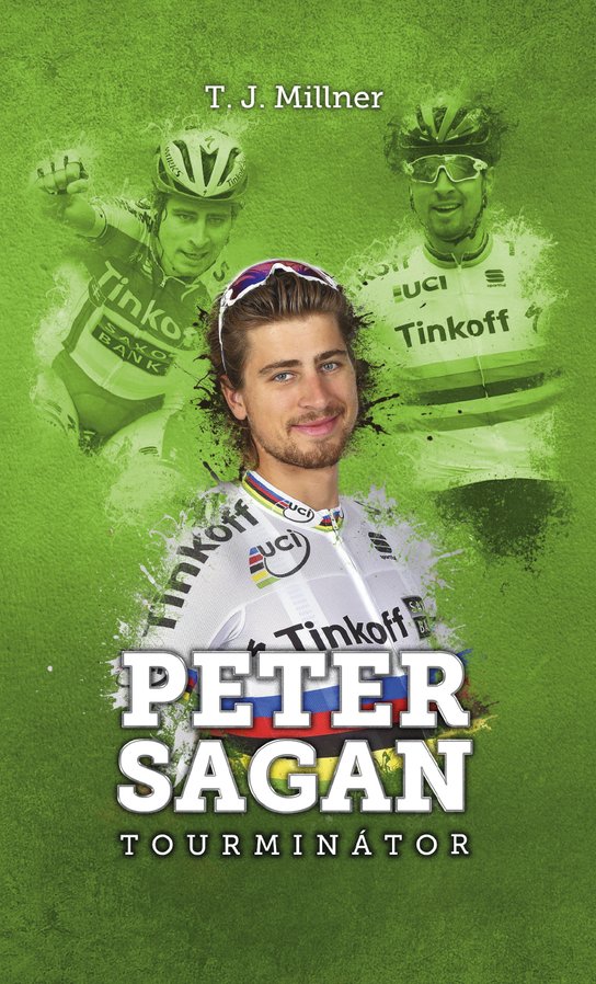Peter Sagan: tourminátor (SK) -  T.J. Millner