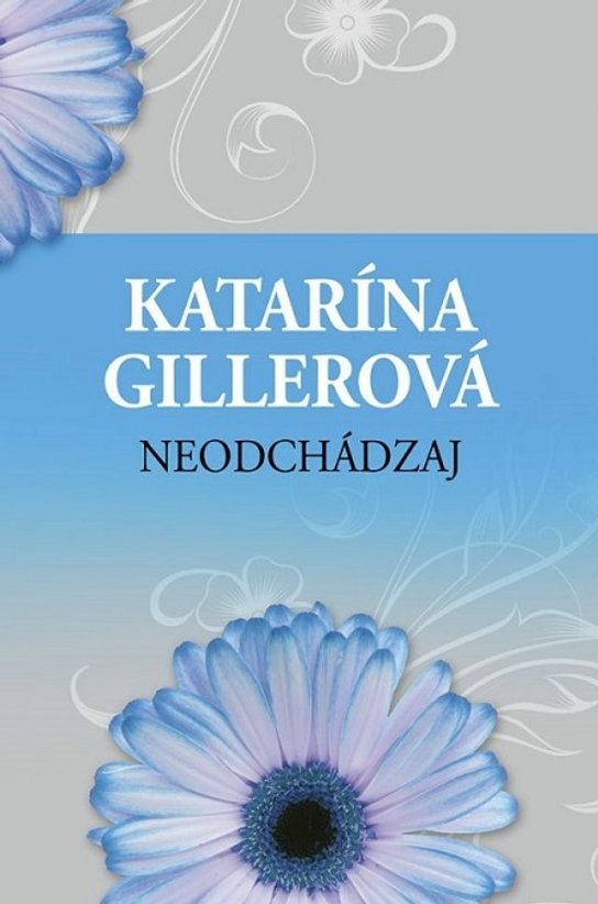 Neodchádzaj -  Katarína Gillerová