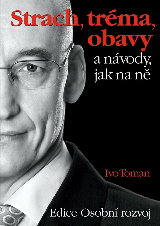 Strach, tréma a obavy -  Ing. Ivo Toman