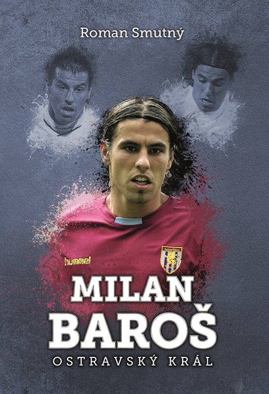 Milan Baroš: ostravský král -  Roman Smutný