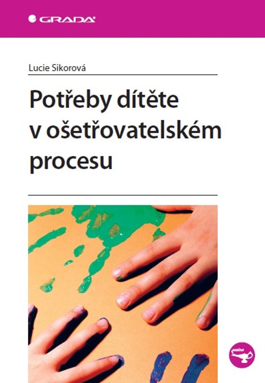 Potřeby dítěte v ošetřovatelském procesu -  Lucie Sikorová