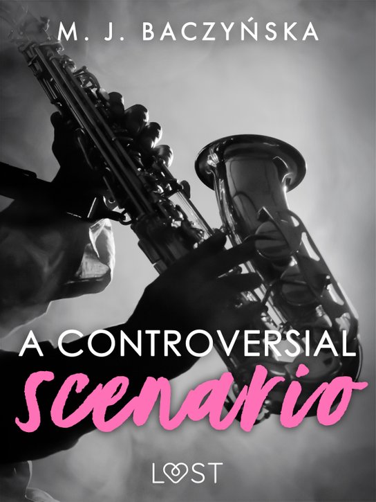A Controversial Scenario – Dark Erotica -  M. J. Baczyńska