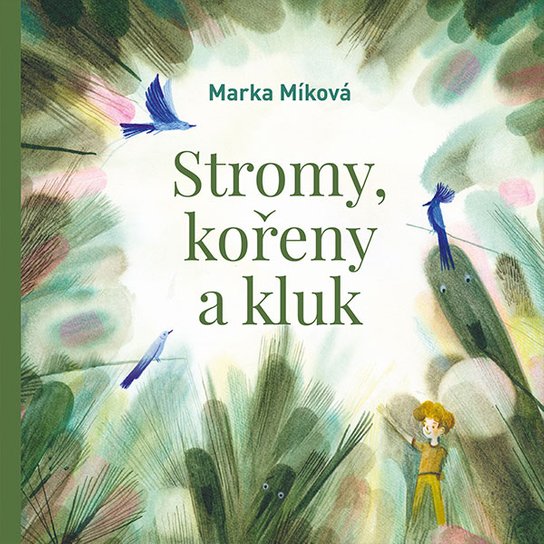 Stromy, kořeny a kluk -  Marka Míková