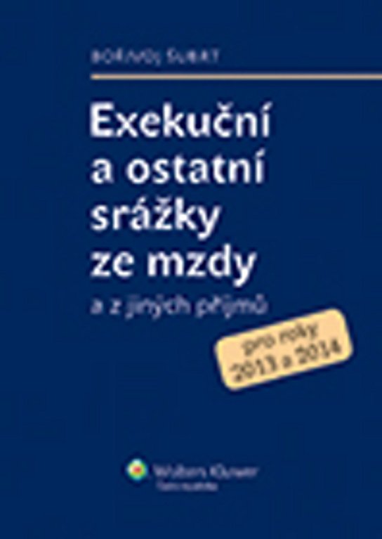 Exekuční a ostatní srážky ze mzdy a z jiných příjmů -  Bořivoj Šubrt