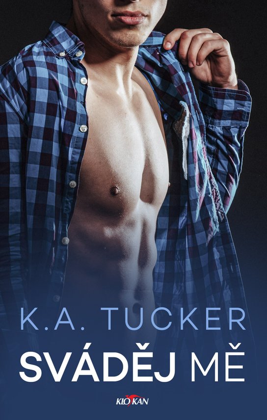 Sváděj mě -  K.A. Tucker