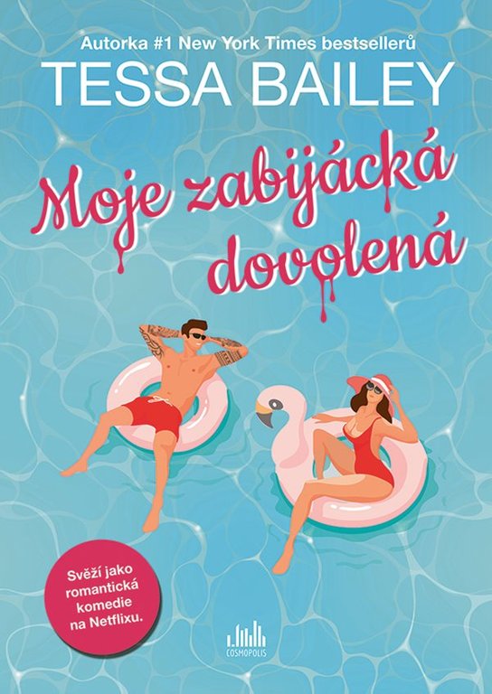 Moje zabijácká dovolená -  Tessa Bailey
