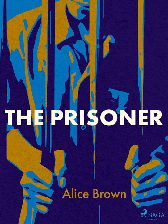 The Prisoner -  Alice Brown