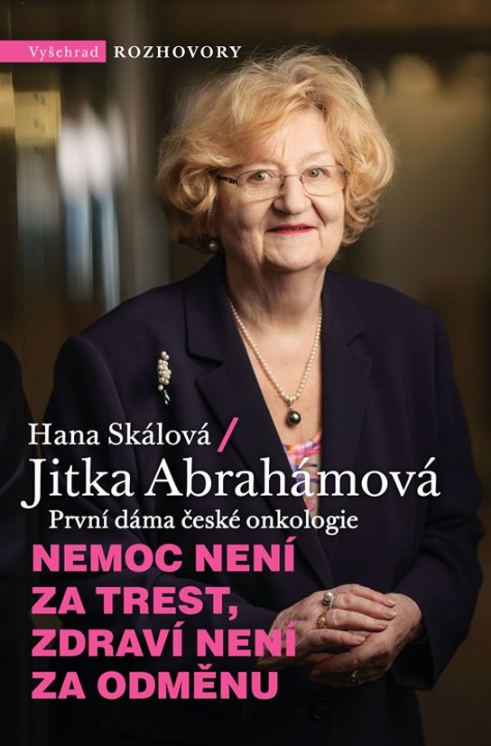 Nemoc není za trest, zdraví není za odměnu -  prof. Jitka Abrahámová