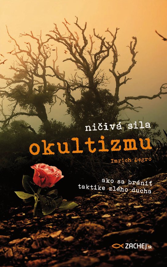 Ničivá sila okultizmu -  Imrich Degro
