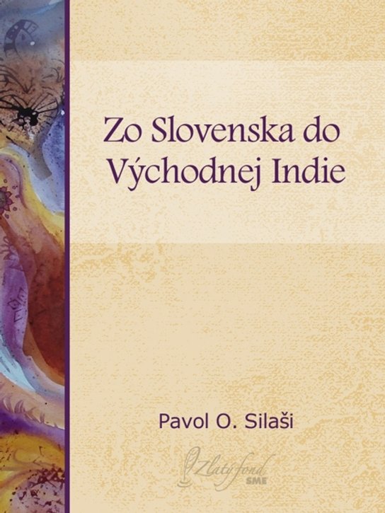 Zo Slovenska do východnej Indie -  Pavol O. Silaši
