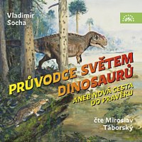 Socha: Průvodce světem dinosaurů aneb Nová cesta do pravěku -  Marek Lambora